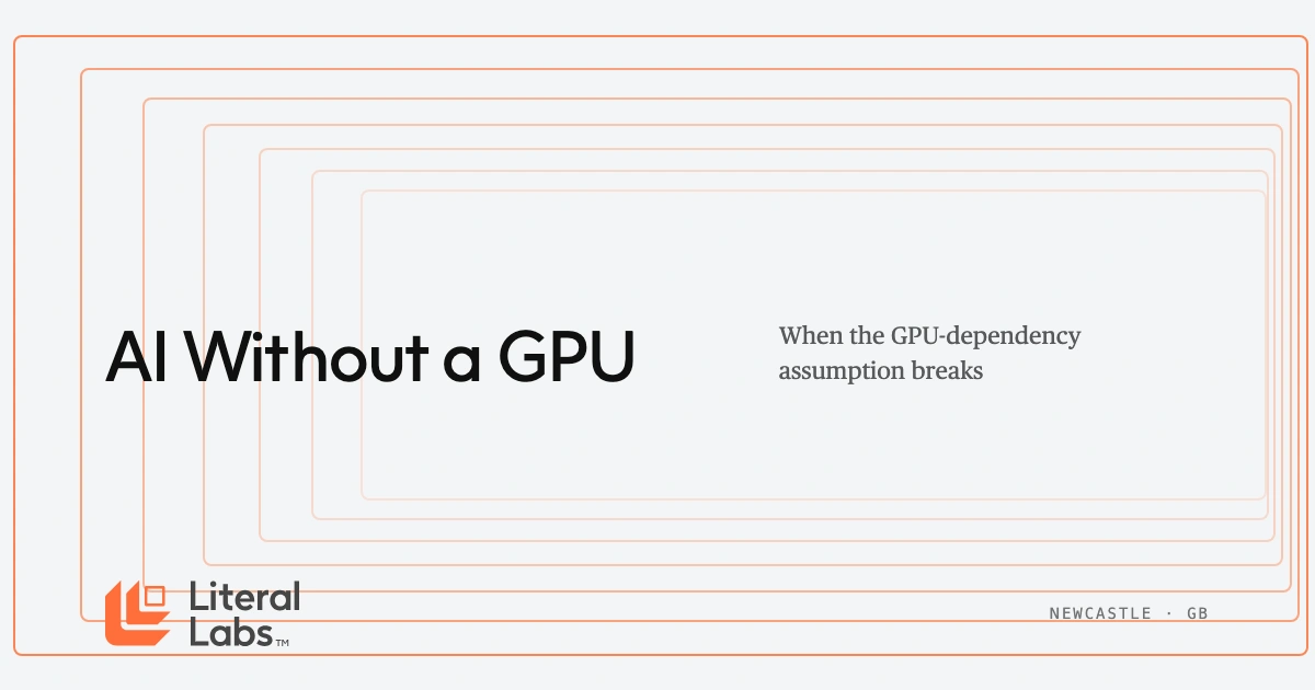 AI Without a GPU: Why the Assumption Exists and When It Breaks | Literal Labs