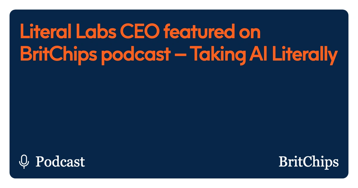 Literal Labs CEO featured on BritChips podcast – Taking AI Literally