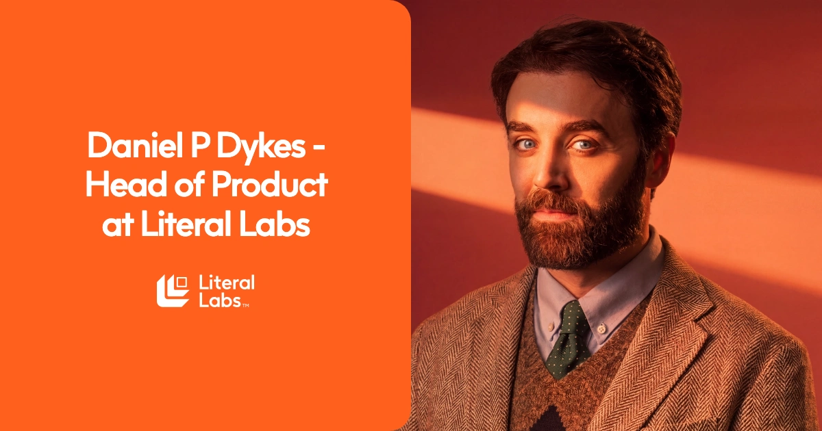 Daniel P Dykes - Head of Product at Literal Labs